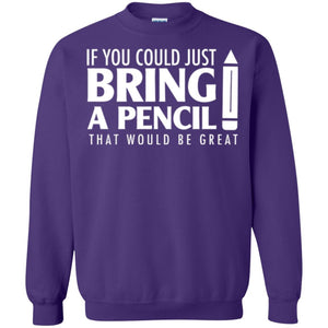 If You Could Just Bring A Pencil T-shirt