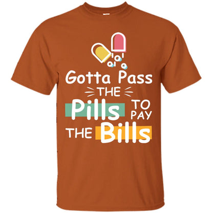 Gotta Pass The Pills To Pay The Bills Shirt Texas Orange