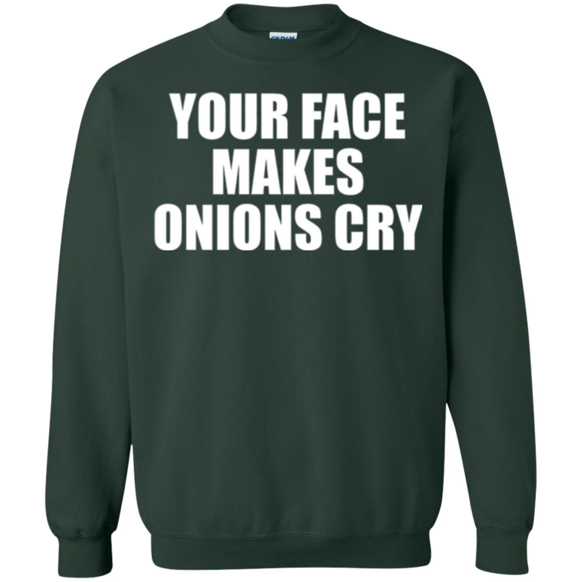 Your Face Makes Onions Cry T-shirt Forest Green