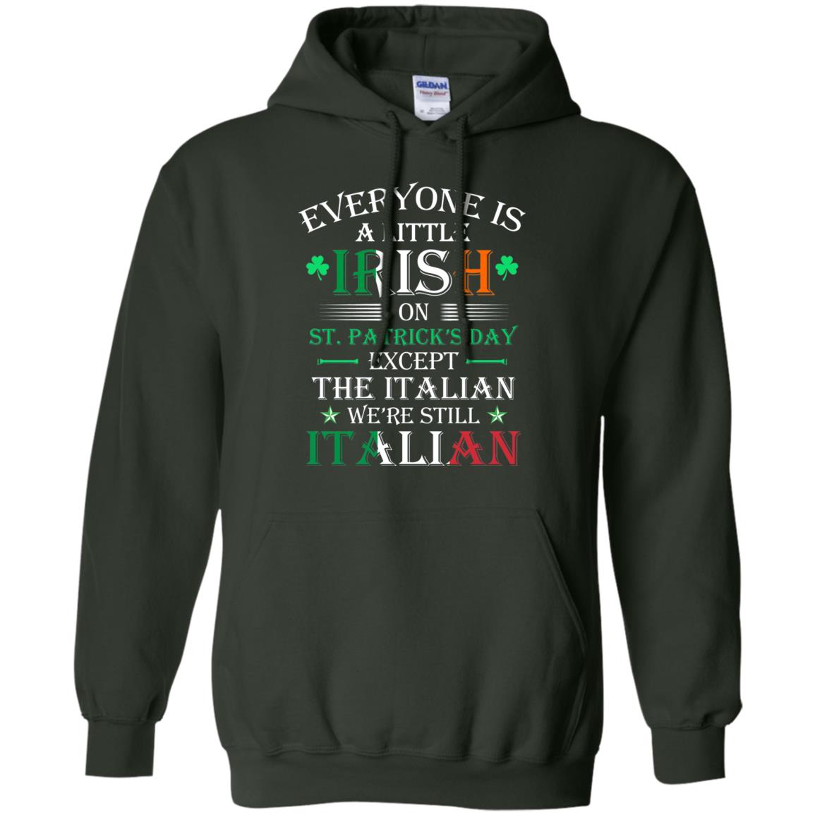 We_re Still Italian On St. Patricks Day T-shirt Forest Green