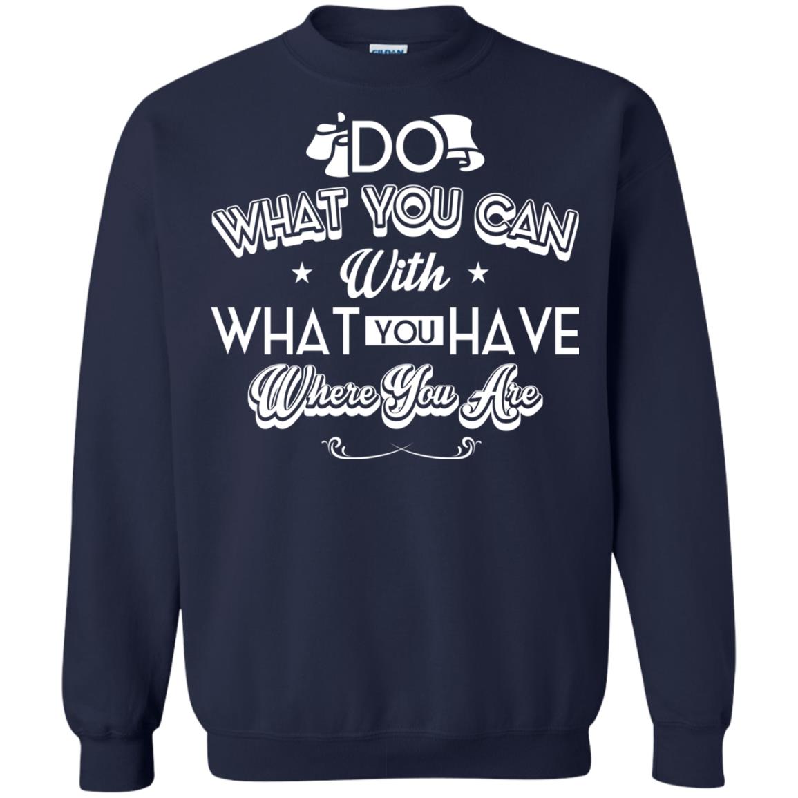 Do What You Can With What You Have Where You Are T-shirt Navy