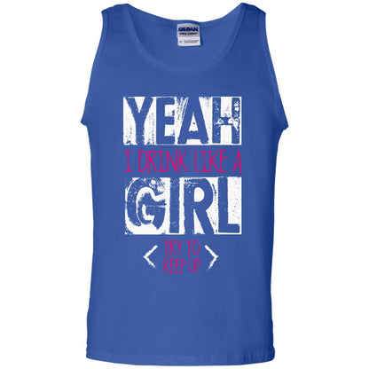 Yeah I Drink Like A Girl Try To Keep Up Drinking Gift Shirt For Girls Royal