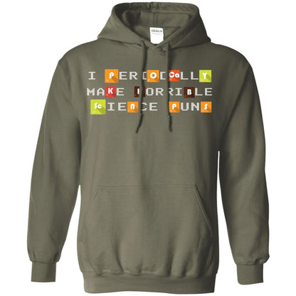 Science T-shirt I Periodically Make Horrible Science Puns Military Green