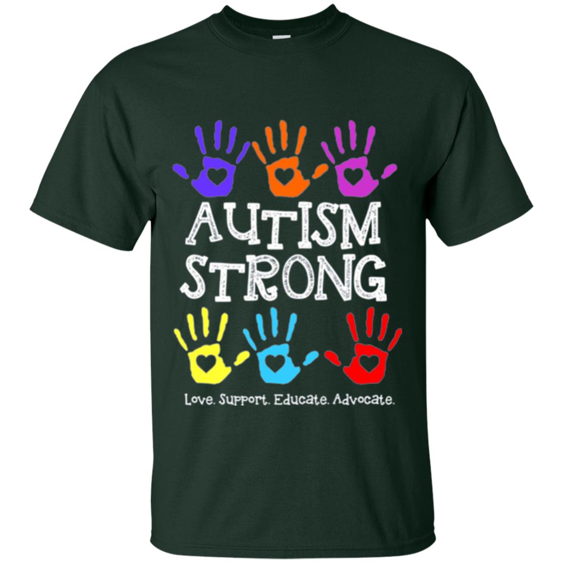 Autism Awareness T-shirt Autism Strong Love Support Educate Advocate Forest Green
