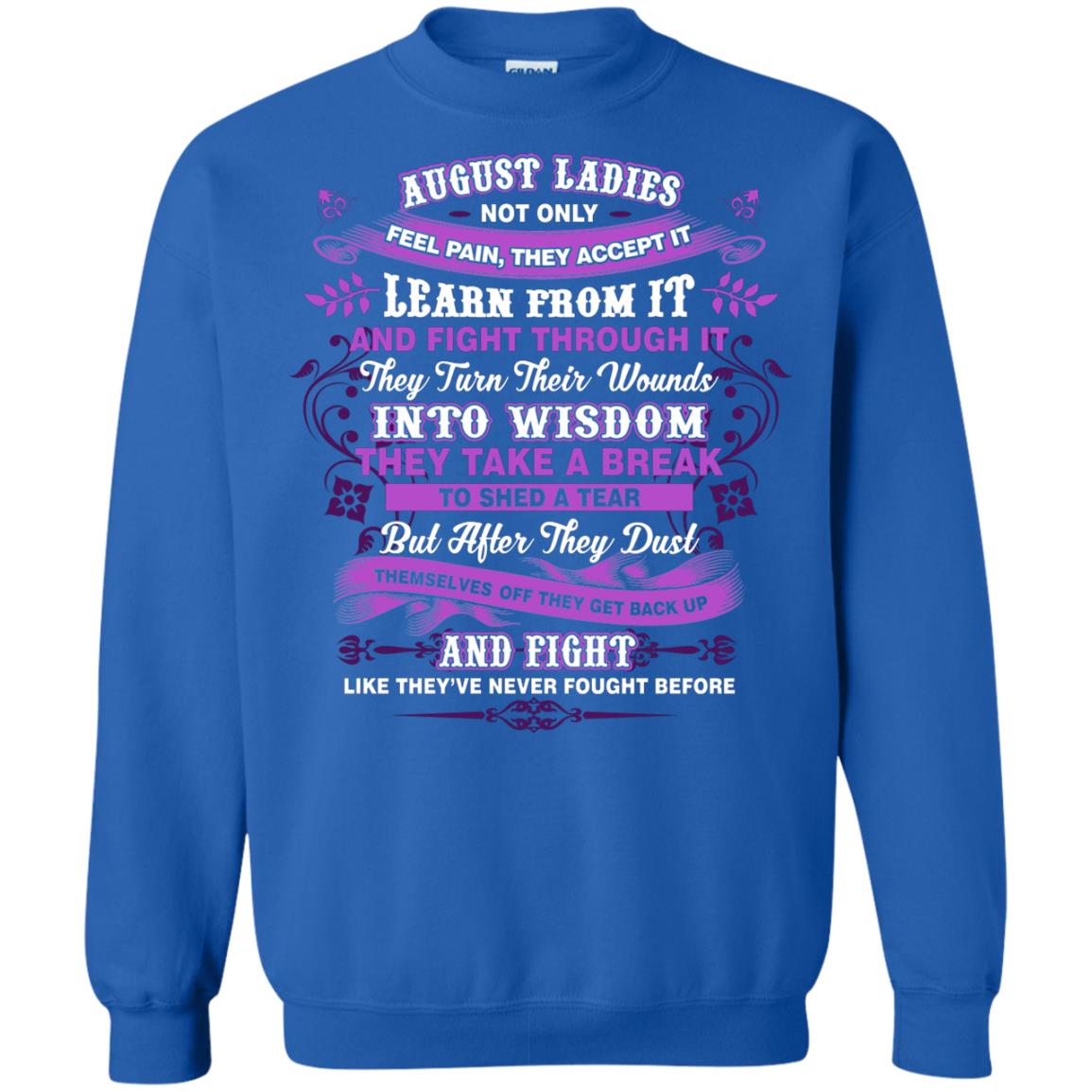 August Ladies Shirt Not Only Feel Pain They Accept It Learn From It They Turn Their Wounds Into Wisdom Royal