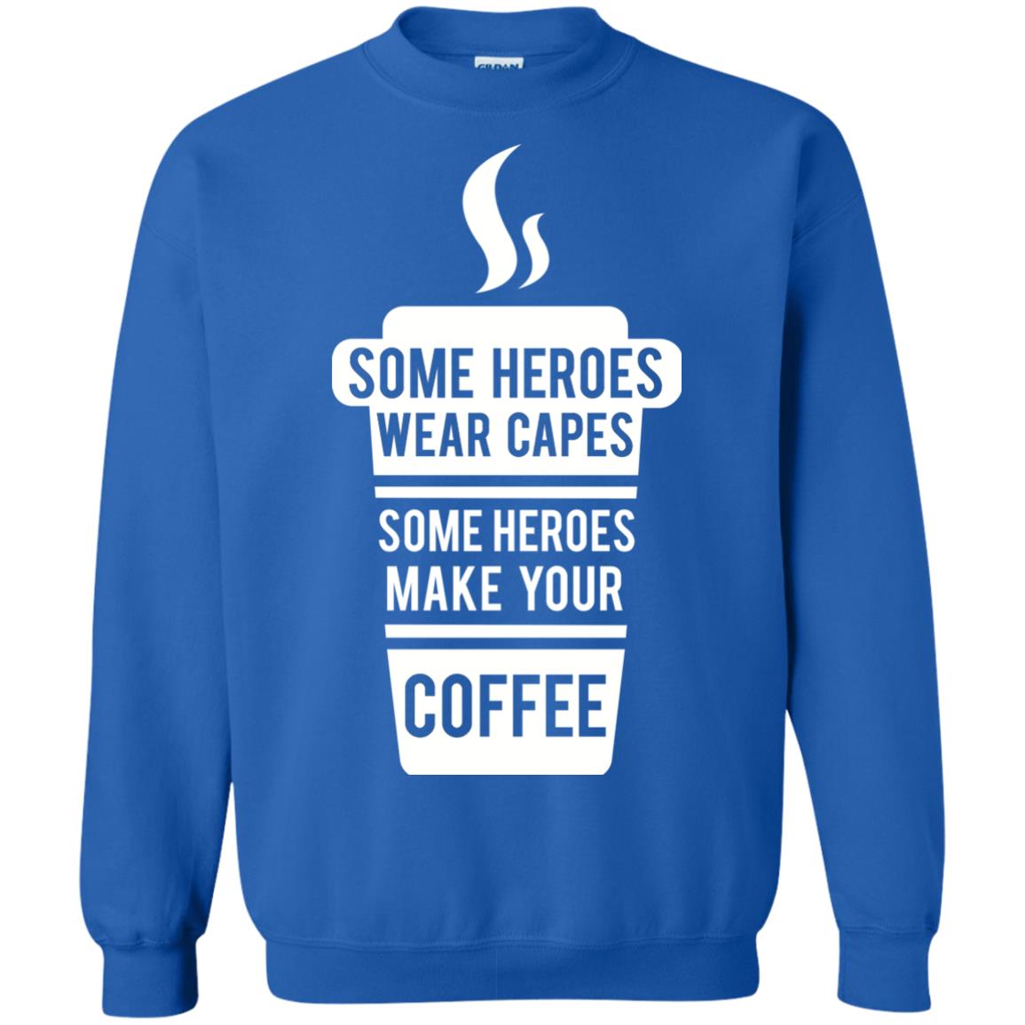 Coffee Lover T-shirt Some Heroes Wear Capes Some Heroes Make Your Coffee Royal