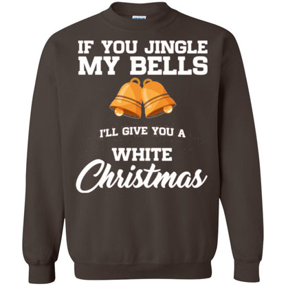 Christmas T-shirt If You Jingle My Bells I_ll Give You A White Christmas Dark Chocolate