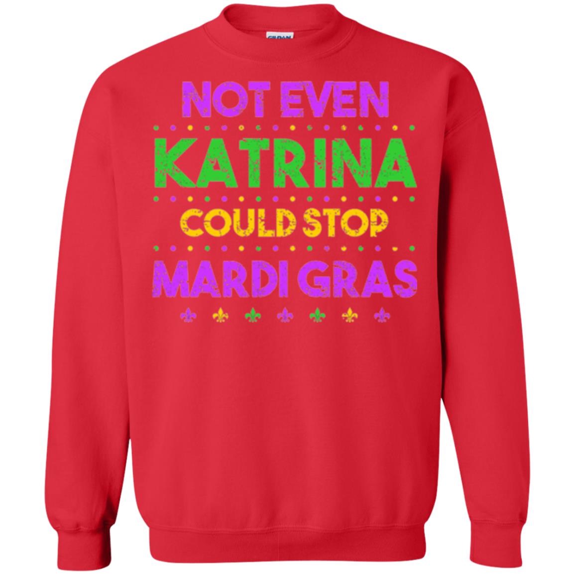 Mardi Gras T-shirt Not Even Katrina Could Stop Mardi Gras Red