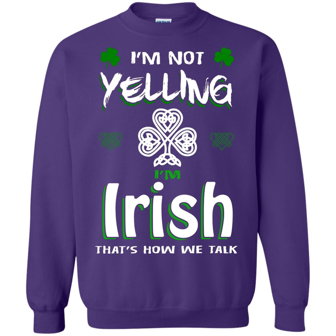 I'm Not Yelling I'm Irish That's How We Talk Ireland Shirt Purple