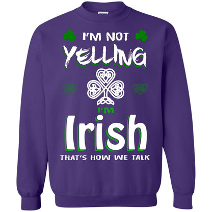 I'm Not Yelling I'm Irish That's How We Talk Ireland Shirt Purple