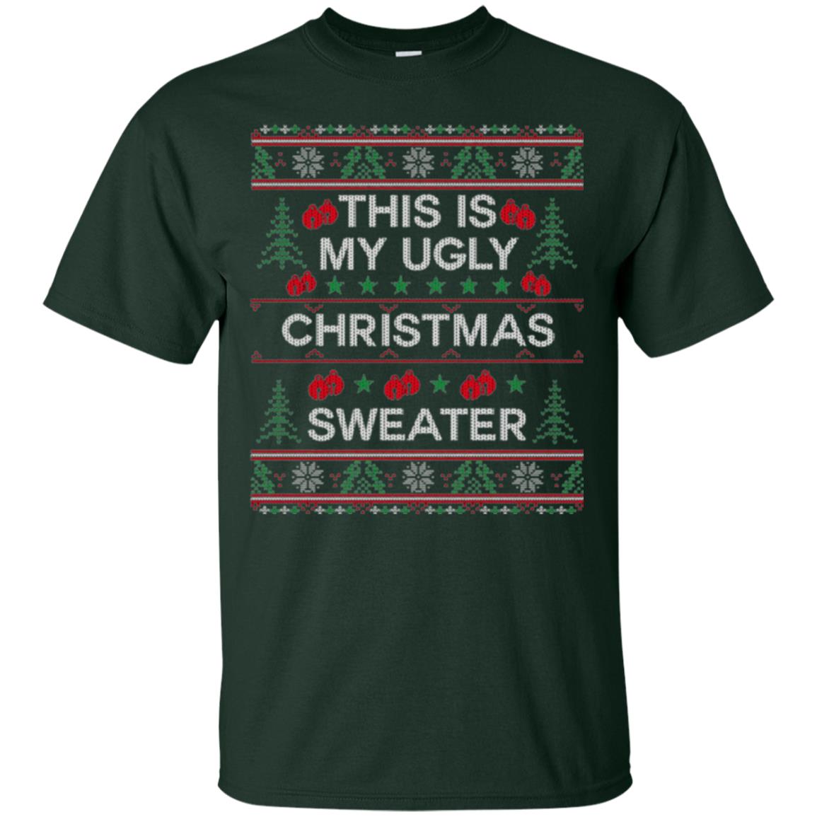 Christmas T-shirt This Is My Ugly Christmas Sweater Forest Green