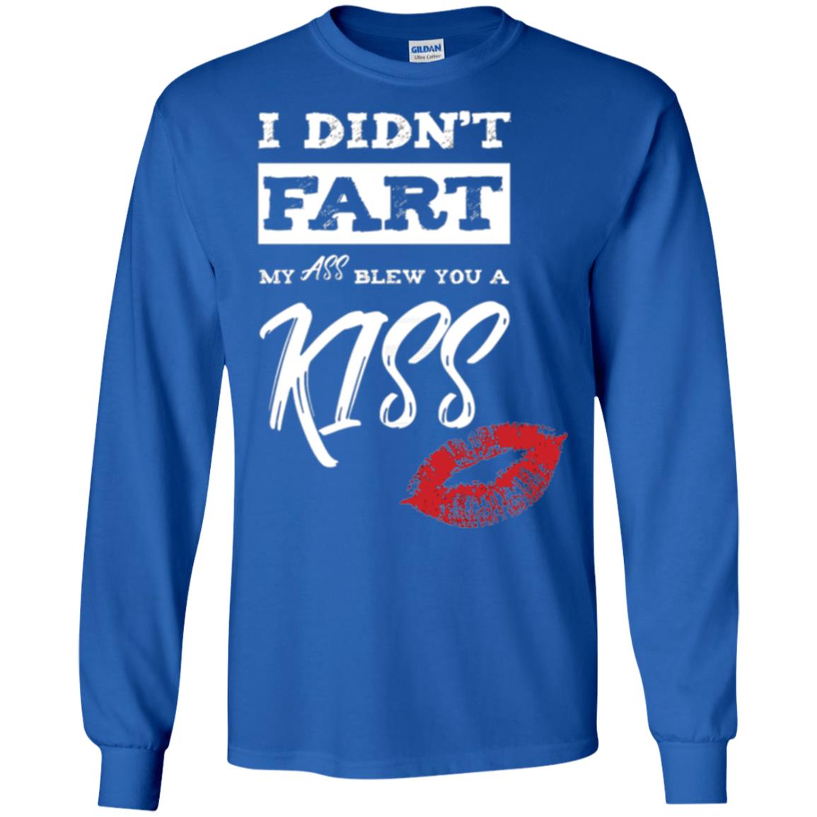 Funny Kiss T-shirt I Didn_t Fart My Ass Blew You A Kiss Royal