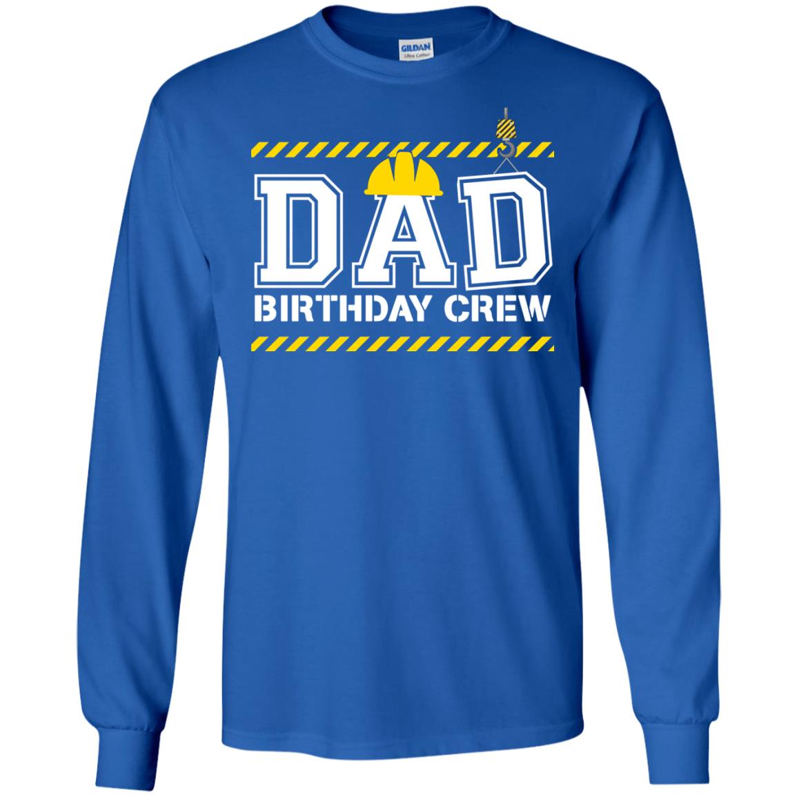 Dad Birthday Crew Construction Worker Shirt Daddy Royal