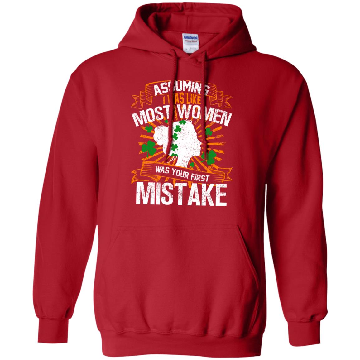 Assuming I Was Like Most Women Was Your First Mistake Saint Patrick_s Day Red