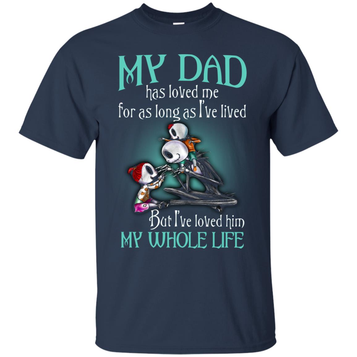My Dad Has Loved Me As Long As I_ve Lived But I_ve Loved Him My Whole Life Children T-shirt Navy
