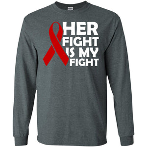 Her Fight Is My FightG240 Gildan LS Ultra Cotton T-Shirt