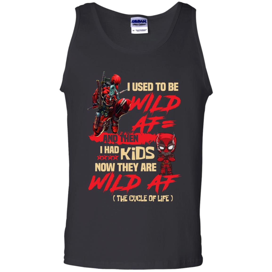 I Used To Be Wild Af And Then I Had Kids Now They Are Wild Af DeadpoolG220 Gildan 100% Cotton Tank Top