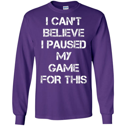 Gaming T-shirt I Can_t Believe I Paused My Game For This Purple