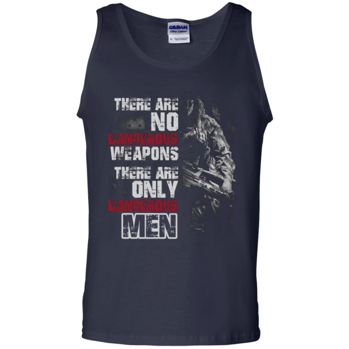 They Are No Dangerous Weapons There Are Only Dangerous Men Military Shirt Navy