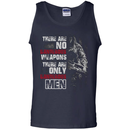 They Are No Dangerous Weapons There Are Only Dangerous Men Military Shirt Navy