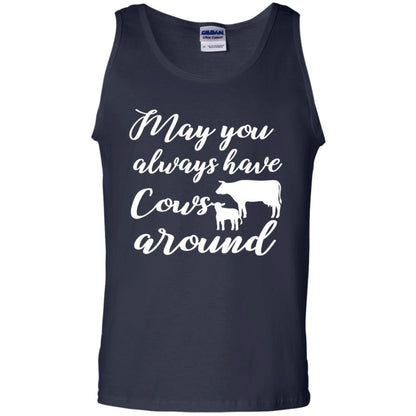 May You Always Have Cows Around Best Quote Shirt Navy