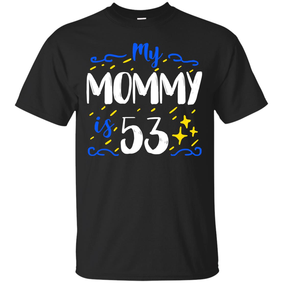 My Mommy Is 53 53rd Birthday Mommy Shirt For Sons Or Daughters Black