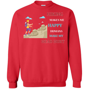 Hiking Make Me Happy Humans Make My Head Hurt ShirtG180 Gildan Crewneck Pullover Sweatshirt 8 oz.