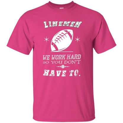 Linemen We Work Hard So You Dont Have To Baseball Gift Shirt Heliconia