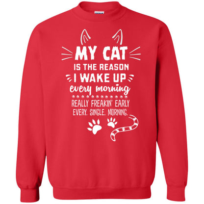 My Cat Is The Reason I Wake Up Every Morning Really Freakin' Early Every Single Moring Shirt Red
