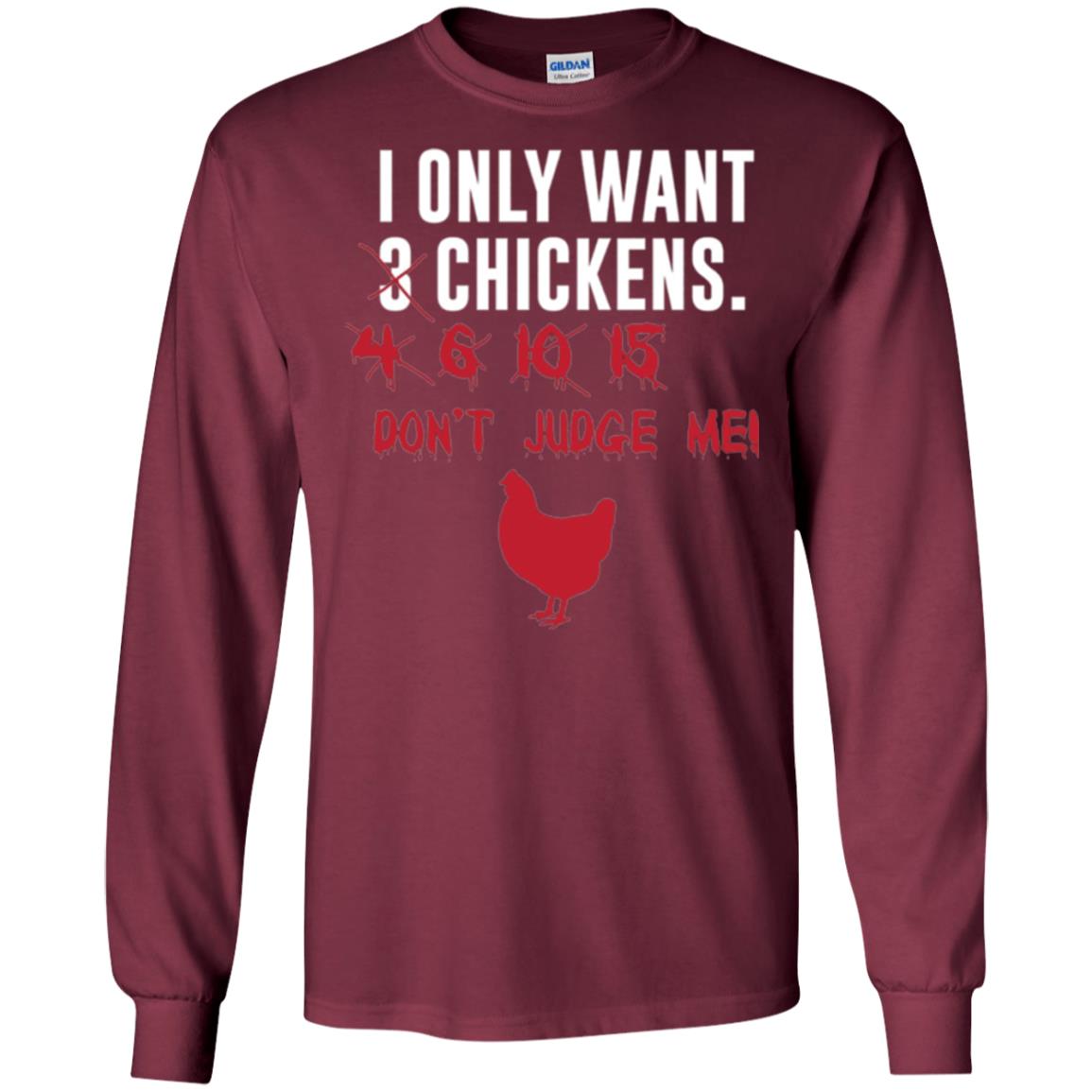 Funny Chichken Lovers T-shirt I Only Want 3 Chickens Or Maroon