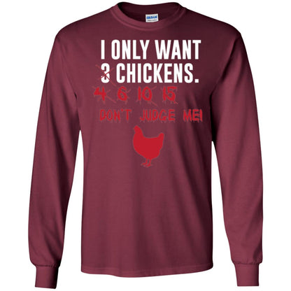 Funny Chichken Lovers T-shirt I Only Want 3 Chickens Or Maroon