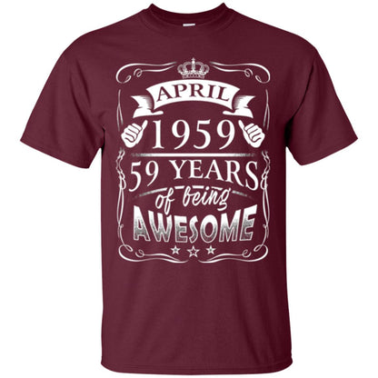59th Birthday T-shirt April 1959 59 Years Of Being Awesome Maroon