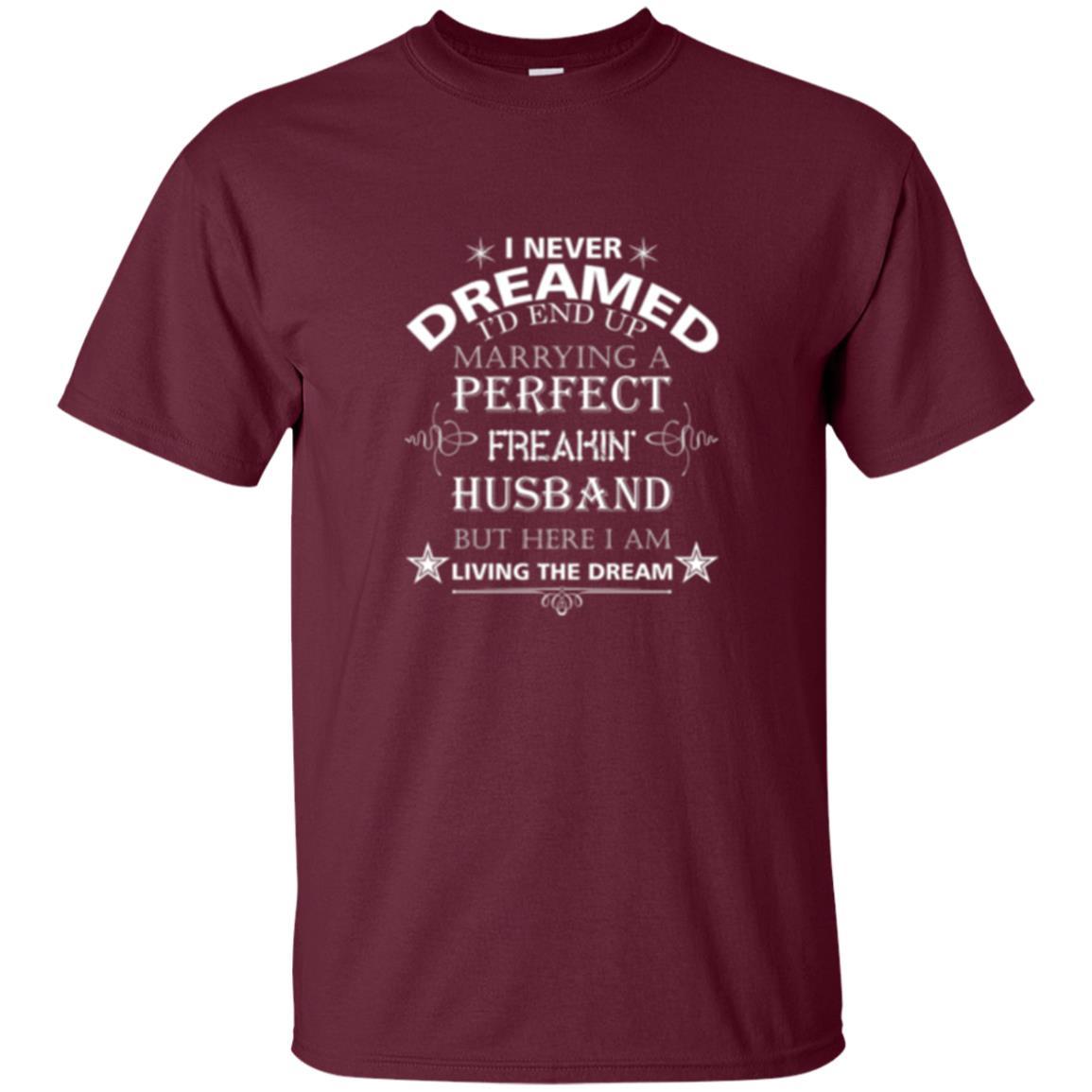 Wife T-shirt I Never Dreamed I''d End Up T-shirt Maroon