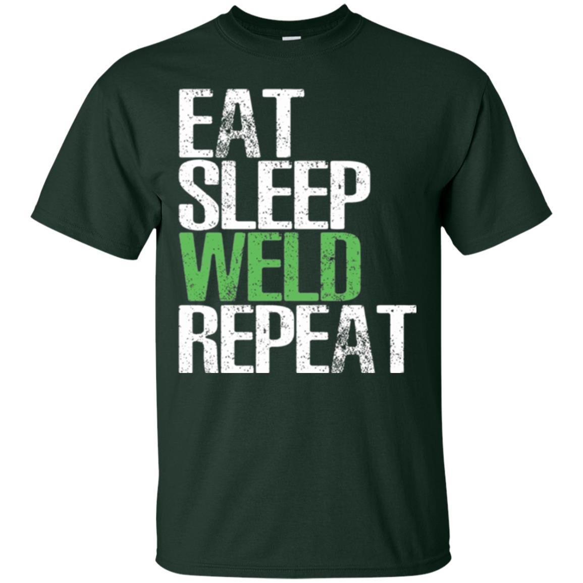Welding T-shirt Eat Sleep Weld Repeat Forest Green