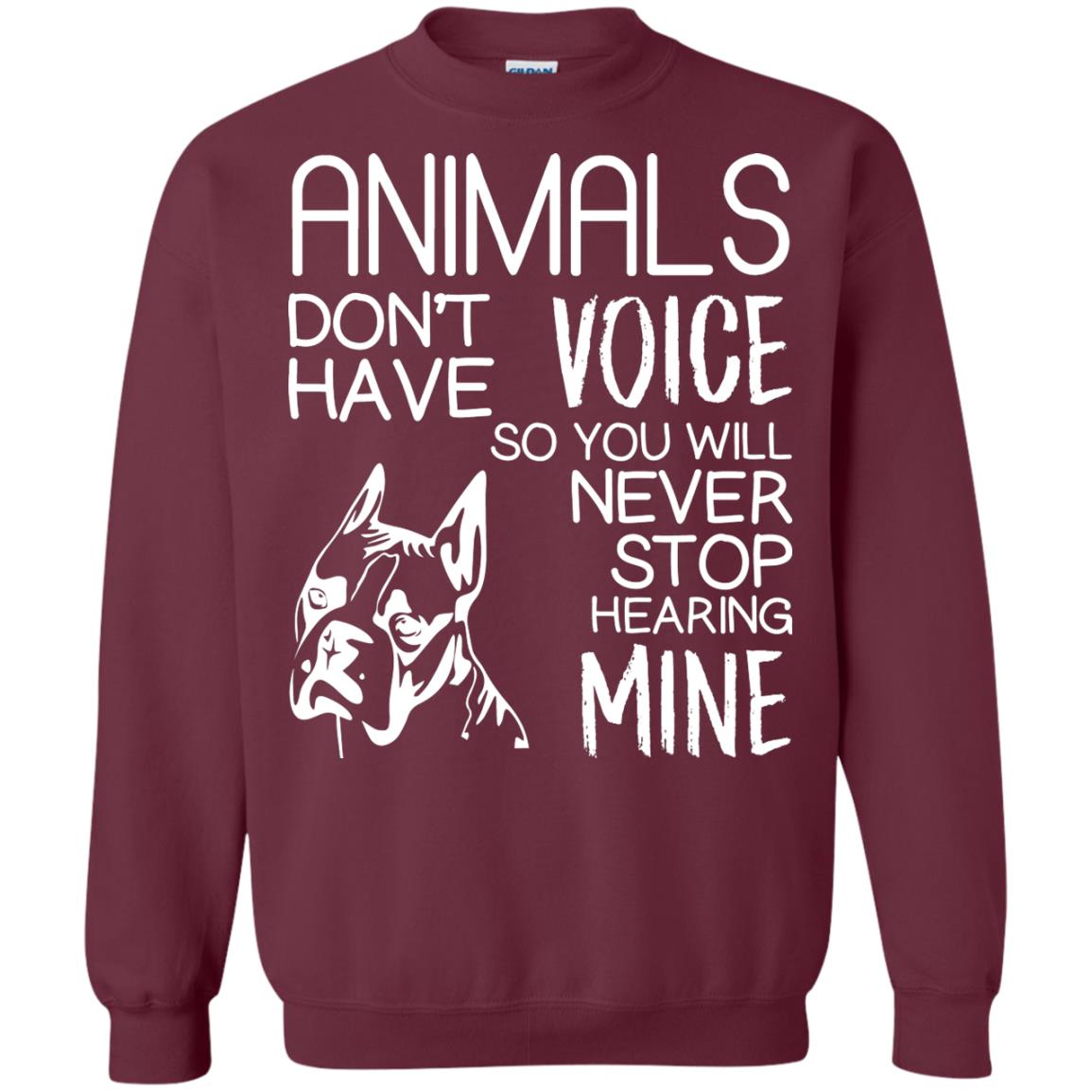 Animals Don't Have A Voice Dog Lover T-shirt Maroon
