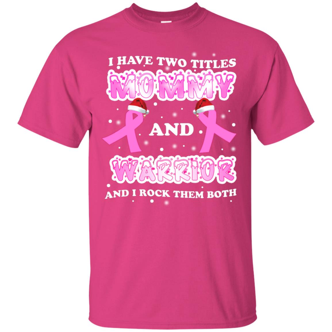 I Have Two Titles Mommy And Warrior And I Rock Them Both Breast Cancer Mommy Shirt Heliconia