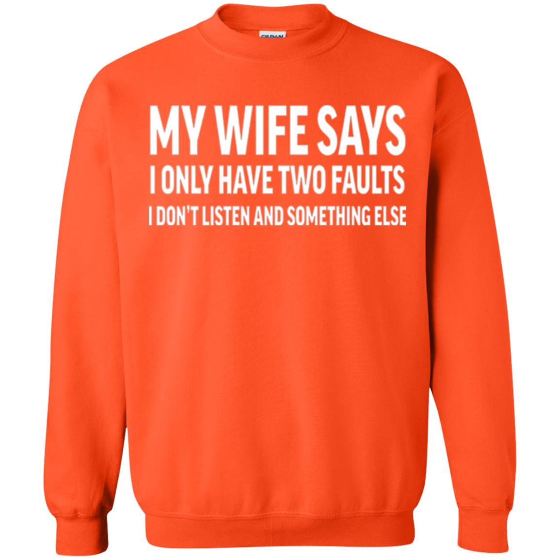 Husband T-shirt My Wife Says I Only Have Two Faults Orange