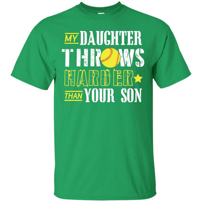 My Daughter Throws Harder Than Your Son Softball Parents T-shirt Irish Green