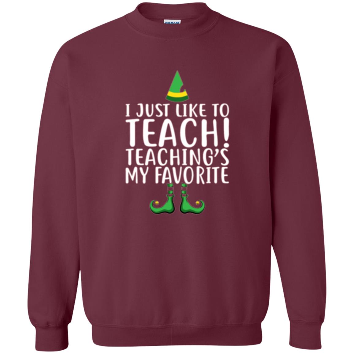 Christmas T-shirt I Just Like To Teach Teaching Is My Favorite Maroon