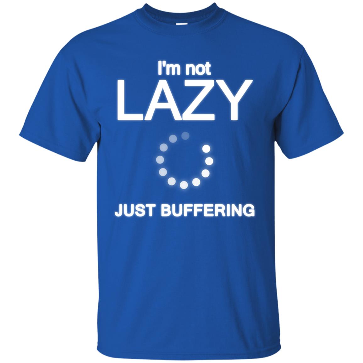 Im Not Lazy Just Buffering Shirt Royal
