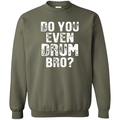 Drummer T-shirt Do You Even Drum Bro Military Green