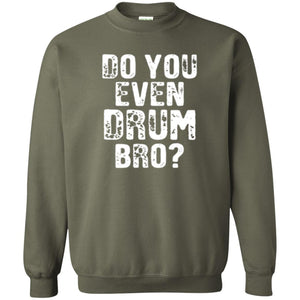 Drummer T-shirt Do You Even Drum Bro