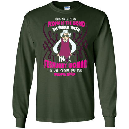 February Woman T-shirt There Are A Lot Of People In The World To Mess With Forest Green