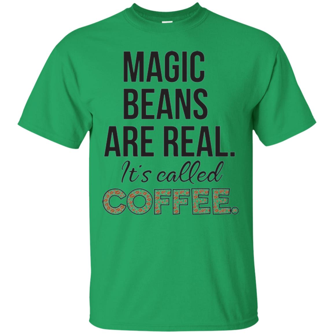 Coffee Lovers T-shirt Magic Beans Are Real It_s Called Coffee Irish Green