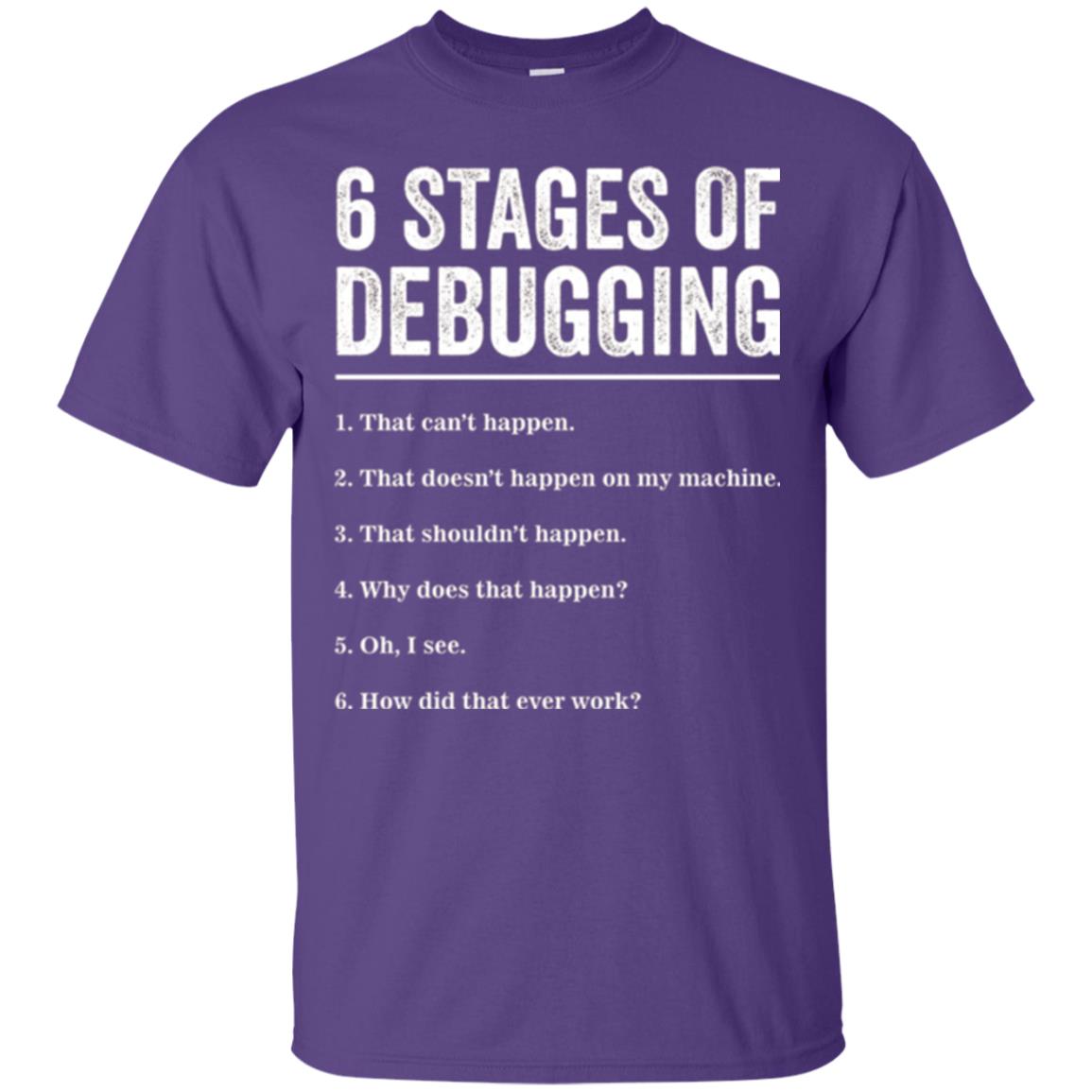 Programmer T-shirt 6 Stages Of Debugging Purple