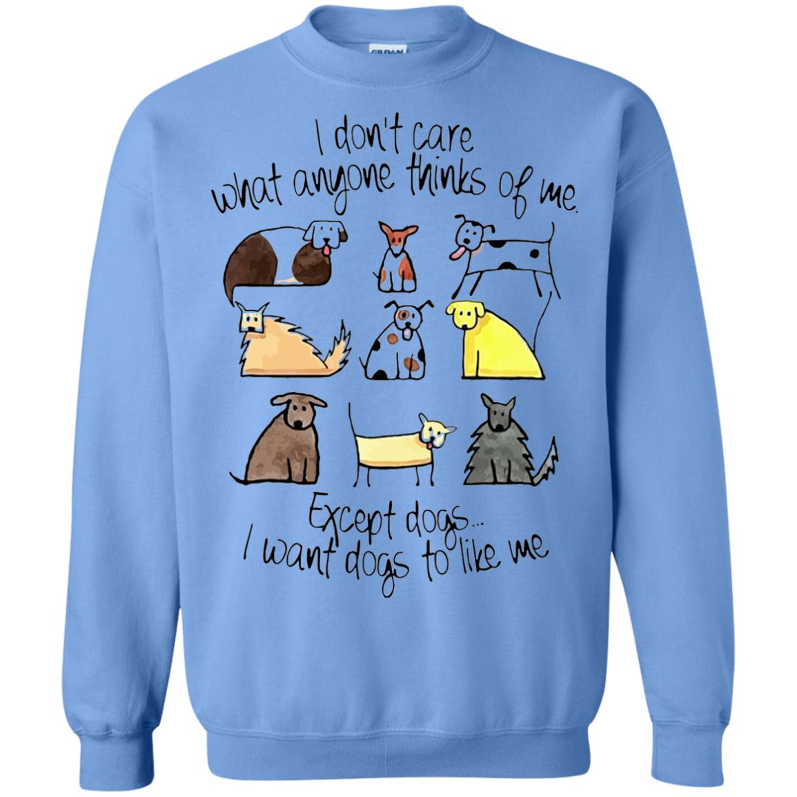 Dog Lover T-shirt I Don_t Care What Anyone Thiks Of Me Carolina Blue
