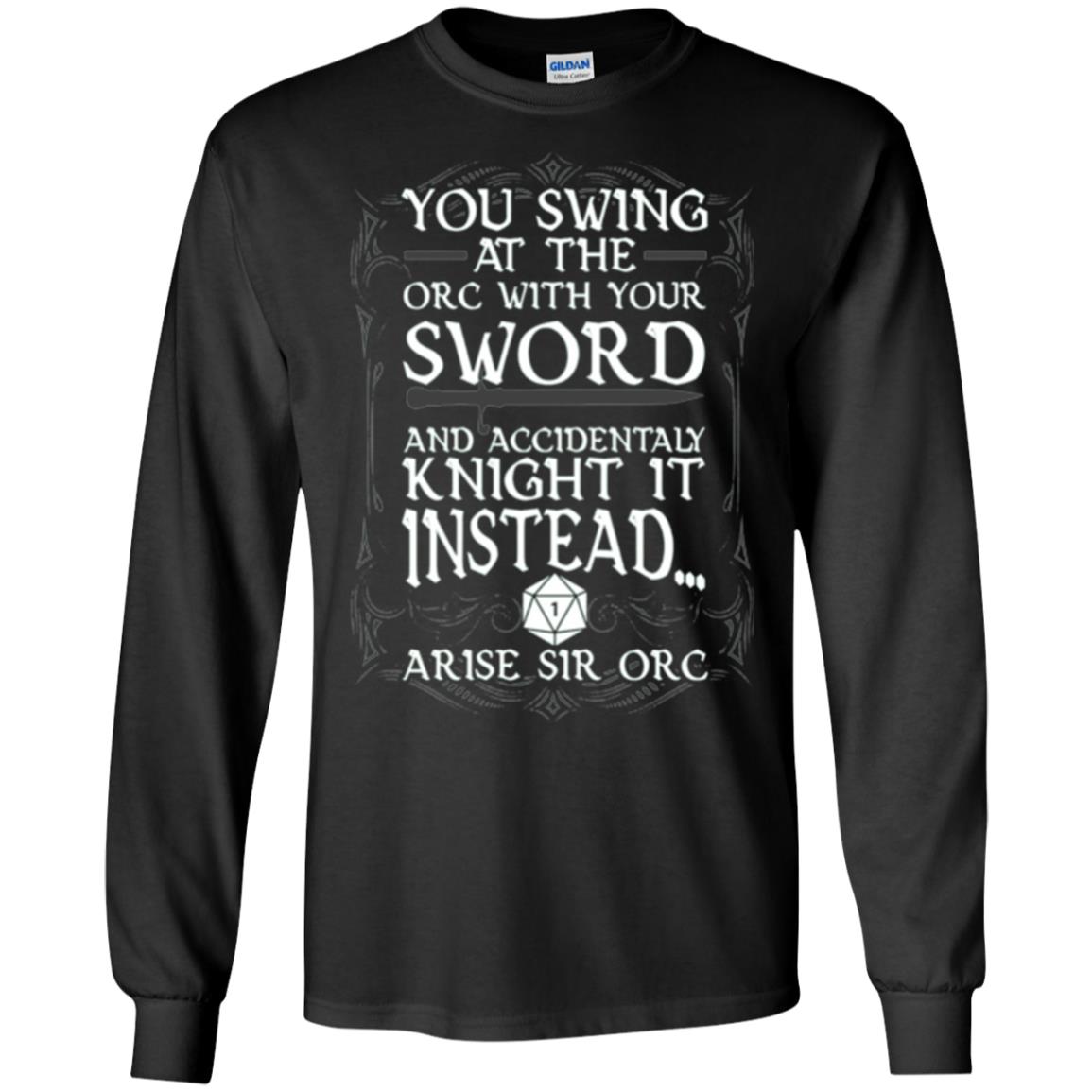 You Swing At The Orc With Your Sword And Accidentaly Knight It Instead Arise Sir Orc T-shirt Black