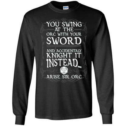 You Swing At The Orc With Your Sword And Accidentaly Knight It Instead Arise Sir Orc T-shirt Black