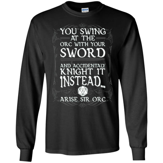 You Swing At The Orc With Your Sword And Accidentaly Knight It Instead Arise Sir Orc T-shirt Black