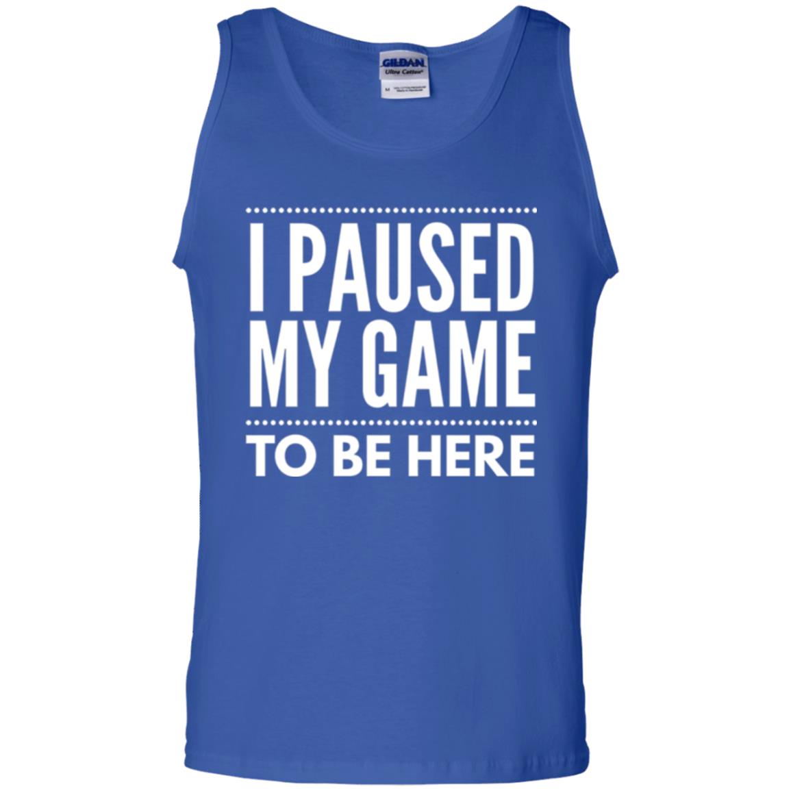 Gamer T-shirt I Paused My Game To Be Here Royal